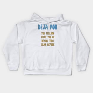 DEJA POO / The feeling that I heard this crap before / funny  quote Kids Hoodie